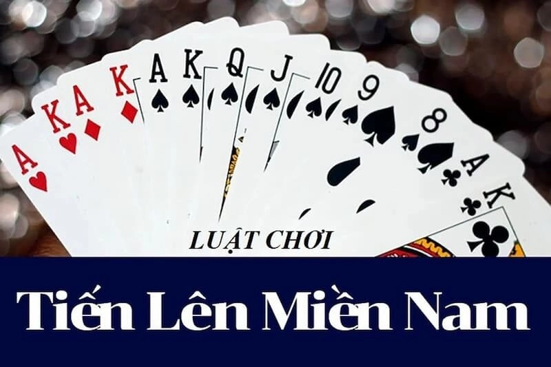 Tiến lên miền Nam: Luật chơi mới nhất, kỹ năng quan trọng