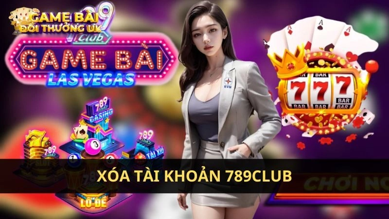 Xoá tài khoản 789Club