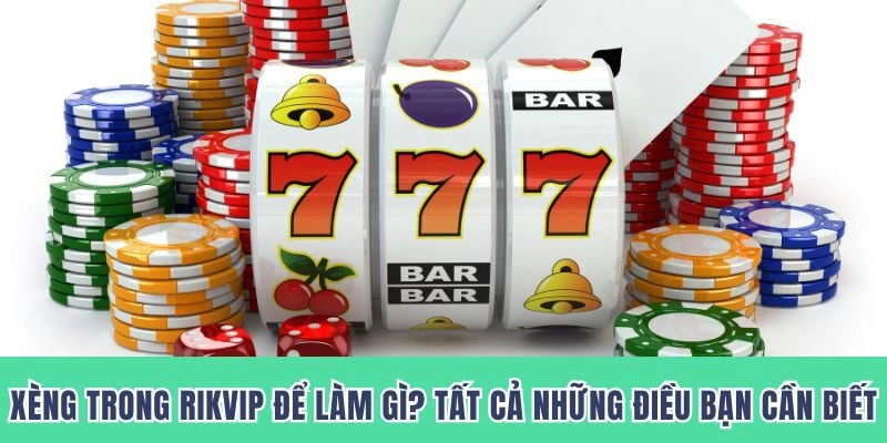 xèng trong Rikvip để làm gì